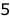 5